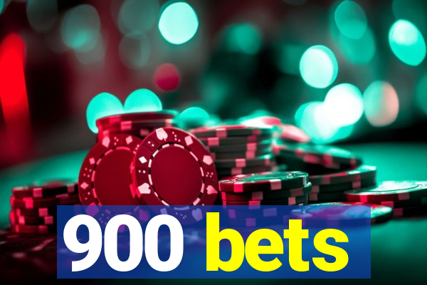 900 bets